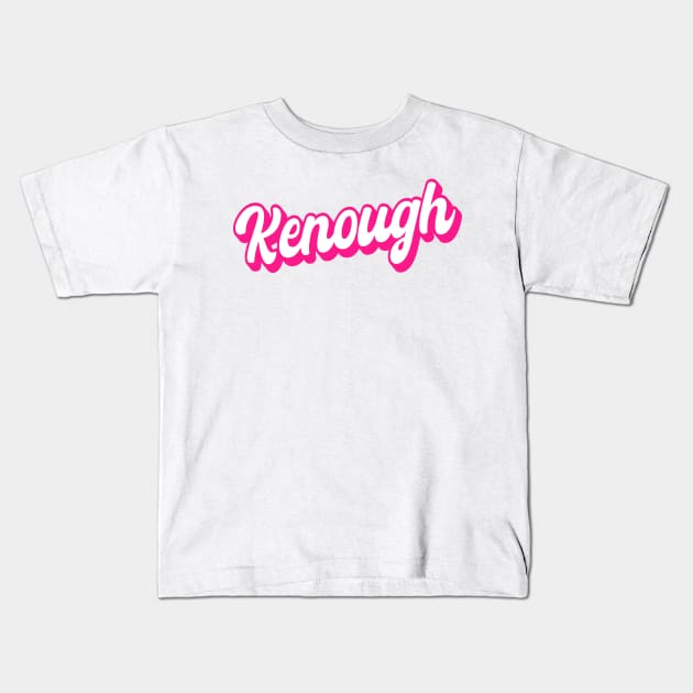 Kenough Kids T-Shirt by DewaJassin